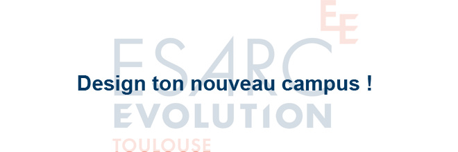 Design ton nouveau campus ! Design ton nouveau campus !